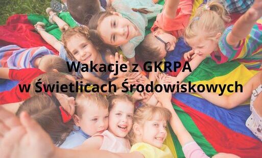 Zdjęcie do Ostatnie wolne miejsca na warsztaty &bdquo;Wakacje z GKRPA w Świetlicach Środowiskowych&rdquo;