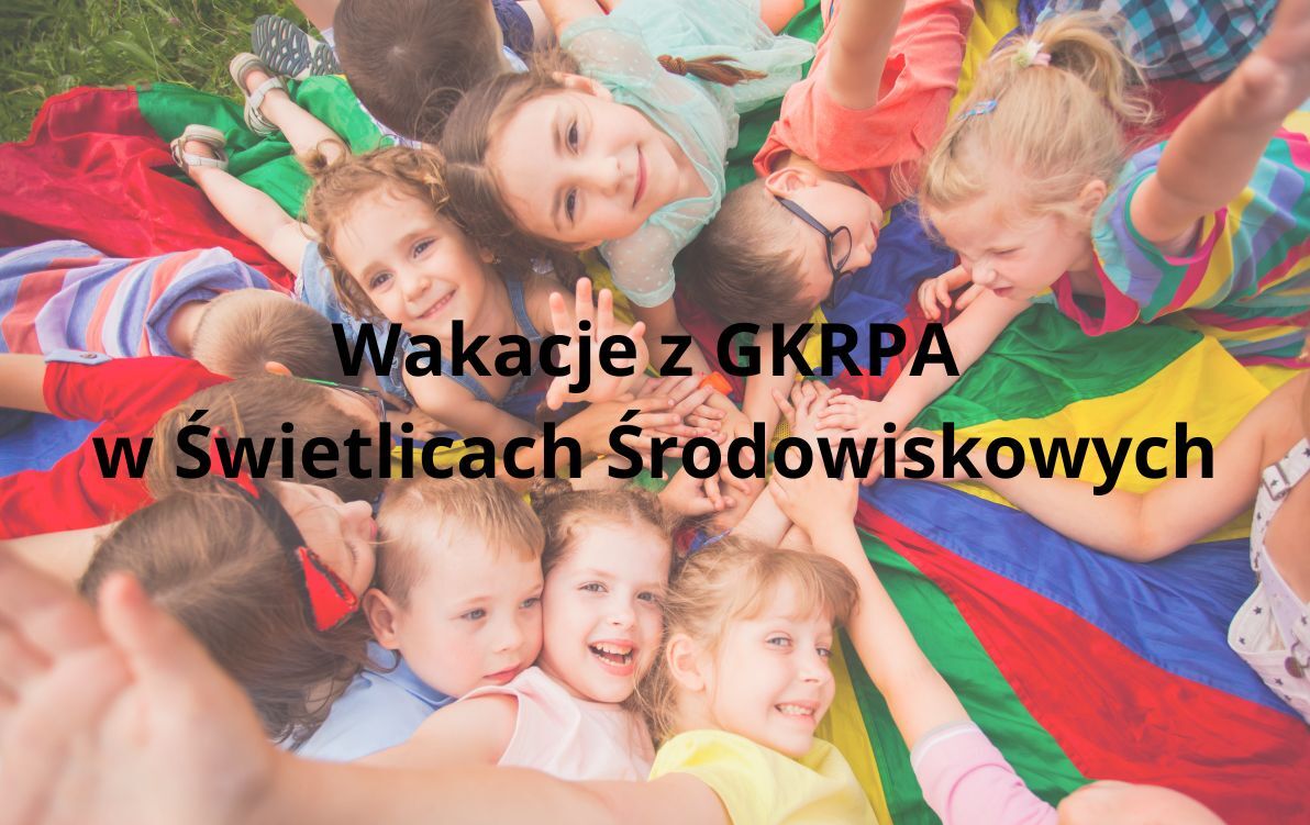Zdjęcie do Ostatnie wolne miejsca na warsztaty &bdquo;Wakacje z GKRPA w Świetlicach Środowiskowych&rdquo;