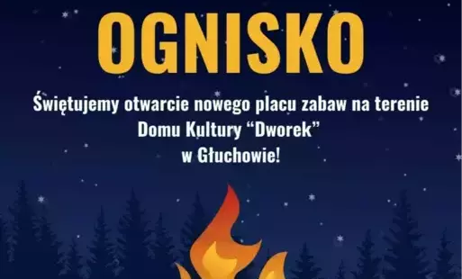 Zdjęcie do OGNISKO W GŁUCHOWIE &ndash; ŚWIĘTUJEMY OTWARCIE PLACU ZABAW!&nbsp;