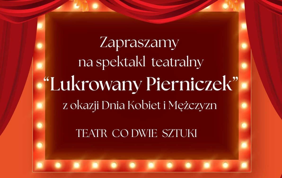 Zdjęcie do Spektakl teatralny "Lukrowany Pierniczek" z okazji Dnia Kobiet i Mężczyzn w Łęczycy