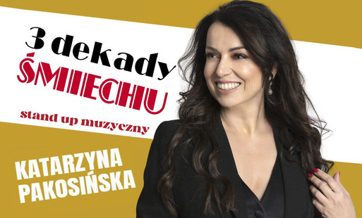 Zdjęcie do 23.10.2026 | Komorniki - Katarzyna Pakosińska "3 dekady śmiechu" - stand-up muzyczny