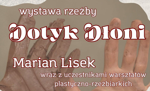 Zdjęcie do 20.10.2026 | Łęczyca - Wystawa rzeźby "Dotyk Dłoni"