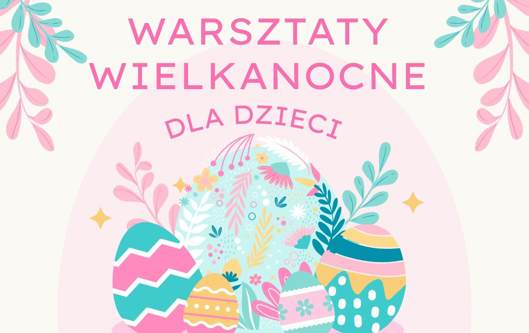 Zdjęcie do Warsztaty Wielkanocne dla dzieci
